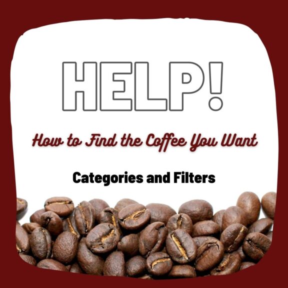 Help! How to Find the Coffee You Want Categories and Filters