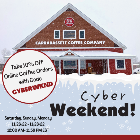 Cyber Weekend. Take 10% Off Online coffee Orders with Code CYBERWKND. Saturday, Sunday, Monday. 11/26/22-11/28/22. 12:00 AM- 11:59 PM EST